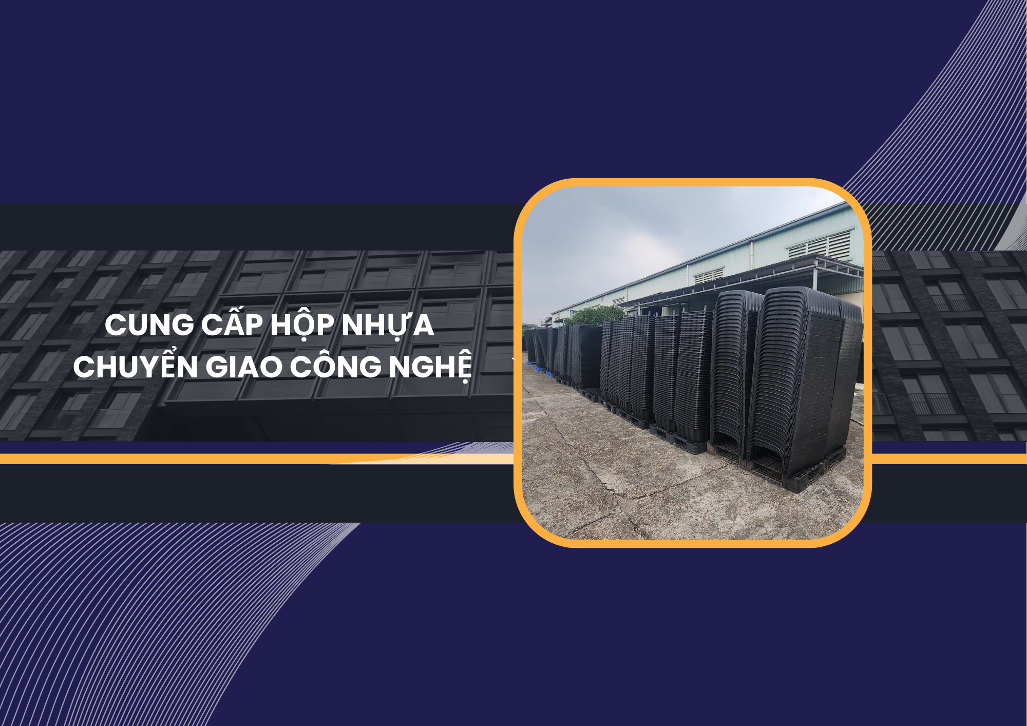 CUNG CẤP HỘP NHỰA - CHUYỂN GIAO CÔNG NGHỆ